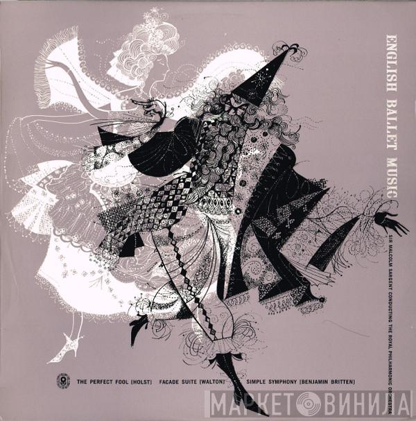 Conducting Sir Malcolm Sargent / The Royal Philharmonic Orchestra / Gustav Holst / Sir William Walton  Benjamin Britten  - English Ballet Music - The Perfect Fool / Facade Suite / Simple Symphony