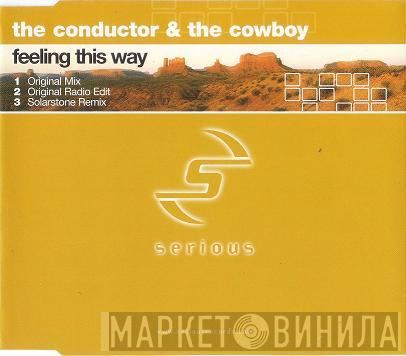  Conductor & The Cowboy  - Feeling This Way