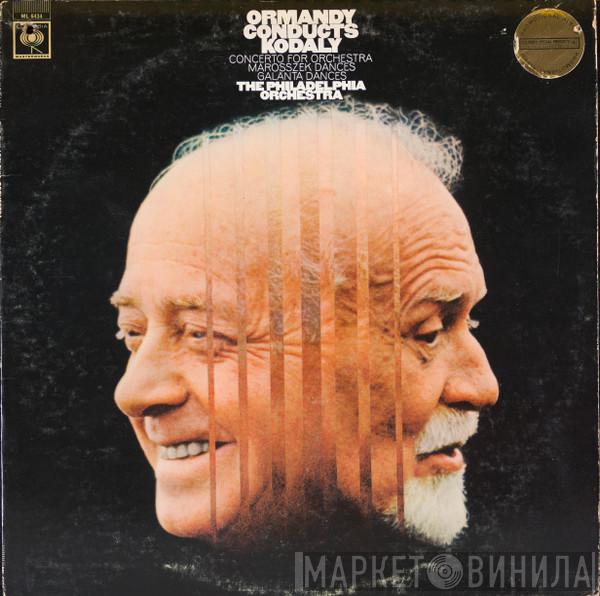 Conducts Eugene Ormandy , Zoltán Kodály  The Philadelphia Orchestra  - Concerto For Orchestra / Marosszek Dances / Galanta Dances