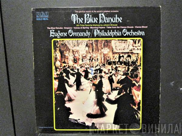 Conducts Eugene Ormandy  The Philadelphia Orchestra  - The Blue Danube - All Time Favorite Waltzes By Johann Strauss