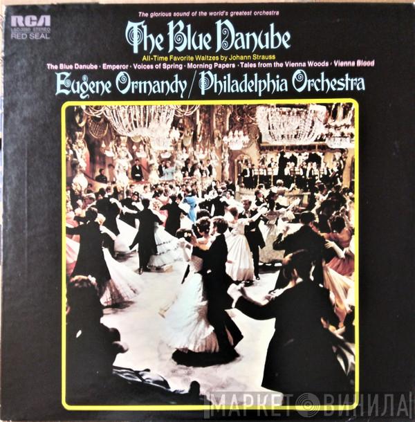 Conducts Eugene Ormandy  The Philadelphia Orchestra  - The Blue Danube - All Time Favorite Waltzes By Johann Strauss