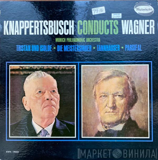 Conducts Hans Knappertsbusch , Richard Wagner  Münchner Philharmoniker  - Tristan Und Isolde / Die Meistersinger / Tannhäuser / Parsifal