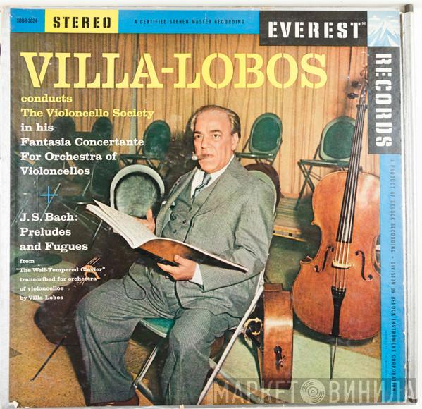 Conducts Heitor Villa-Lobos , The Violoncello Society  Johann Sebastian Bach  - Fantasia Concertante / Preludes And Fugues
