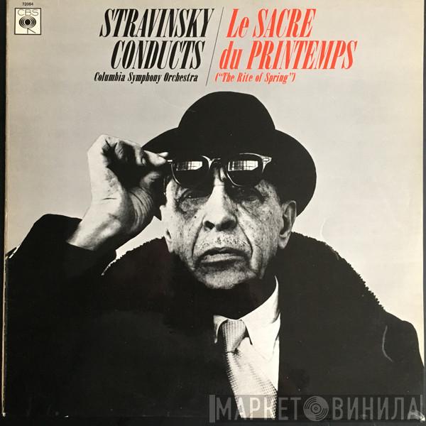 Conducts Igor Stravinsky  Columbia Symphony Orchestra  - Le Sacre Du Printemps = The Rite Of Spring