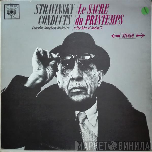 Conducts Igor Stravinsky  Columbia Symphony Orchestra  - Le Sacre Du Printemps = The Rite Of Spring