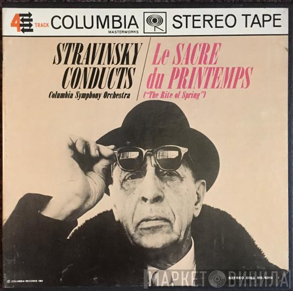 Conducts Igor Stravinsky  Columbia Symphony Orchestra  - Le Sacre Du Printemps = The Rite Of Spring