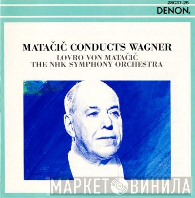 Conducts Lovro Von Matacic , Richard Wagner  NHK Symphony Orchestra  - Matačič Conducts Wagner