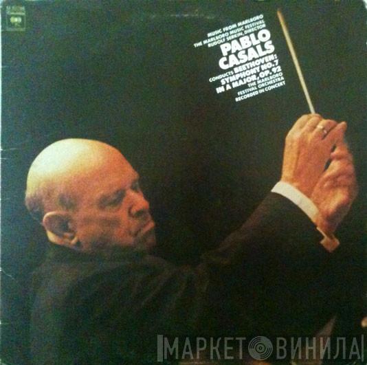 Conducts Pablo Casals , Ludwig van Beethoven  Marlboro Festival Orchestra  - Symphony No. 7 In A Major, Op. 92