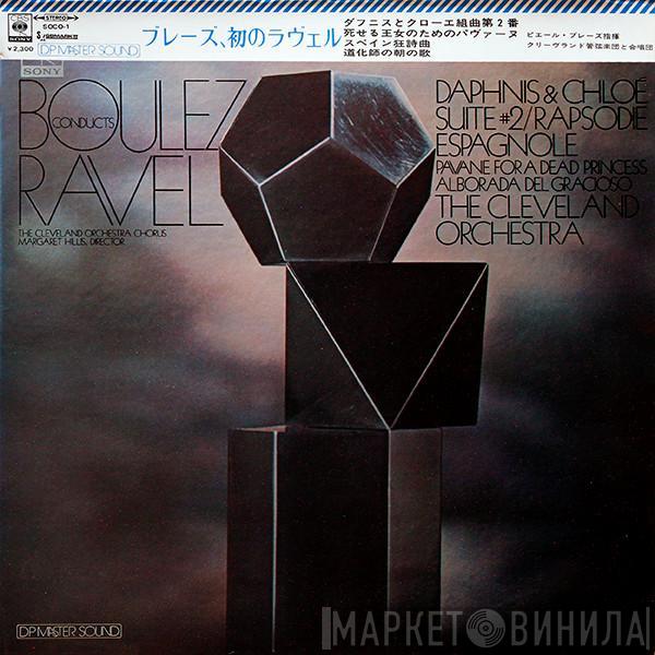 Conducts Pierre Boulez , Maurice Ravel , The Cleveland Orchestra , Margaret Hillis  The Cleveland Orchestra Chorus  - Daphnis & Chloé Suite #2 / Rapsodie Espagnole / Pavane For A Dead Princess / Alborada Del Gracioso