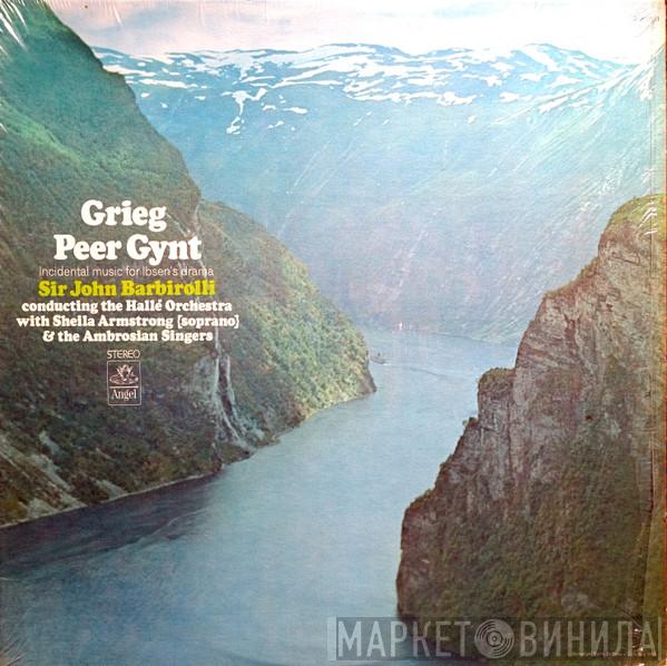 Conducts Sir John Barbirolli , Edvard Grieg , Hallé Orchestra , Sheila Armstrong  The Ambrosian Singers  - Peer Gynt