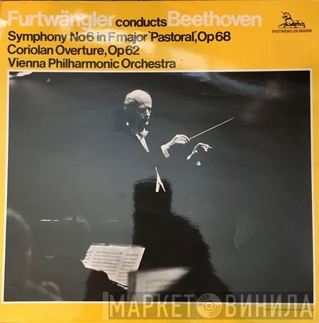 Conducts Wilhelm Furtwängler / Ludwig van Beethoven  Wiener Philharmoniker  - Symphony No 6 In F Major 'Pastoral', Op 68 / Coriolan Overture, Op 62