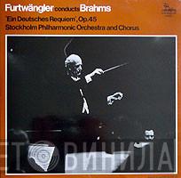 Conducts Wilhelm Furtwängler - Johannes Brahms and Musikaliska Sällskapet  Stockholms Konsertförenings Orkester  - Ein Deutsches Requiem, Op. 45