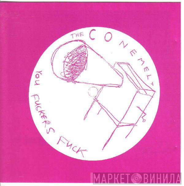 Conemelt  - You Fuckers Fuck