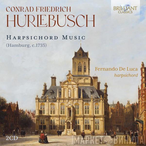 Conrad Friedrich Hurlebusch, Fernando De Luca  - Harpsichord Music (Hamburg, C.1735)
