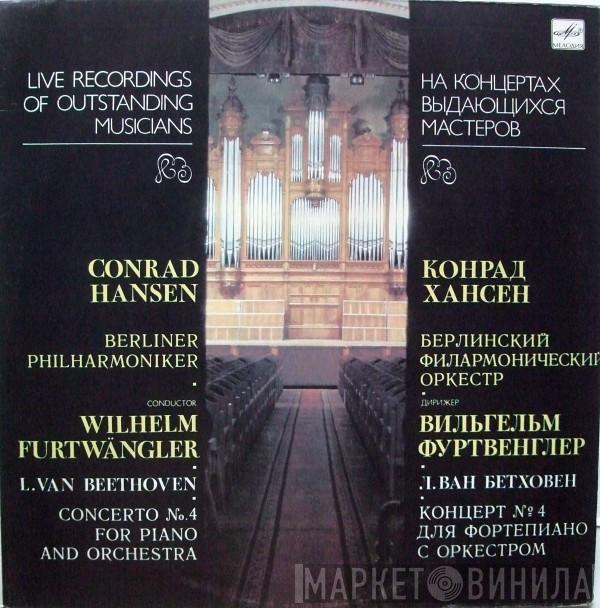 , Conrad Hansen , Berliner Philharmoniker , Wilhelm Furtwängler  Ludwig van Beethoven  - Concerto No. 4 For Piano And Orchestra In G Major, Op. 58