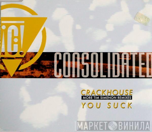  Consolidated  - Crackhouse / You Suck (More Tim Simenon Remixes)