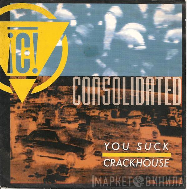  Consolidated  - You Suck / Crackhouse