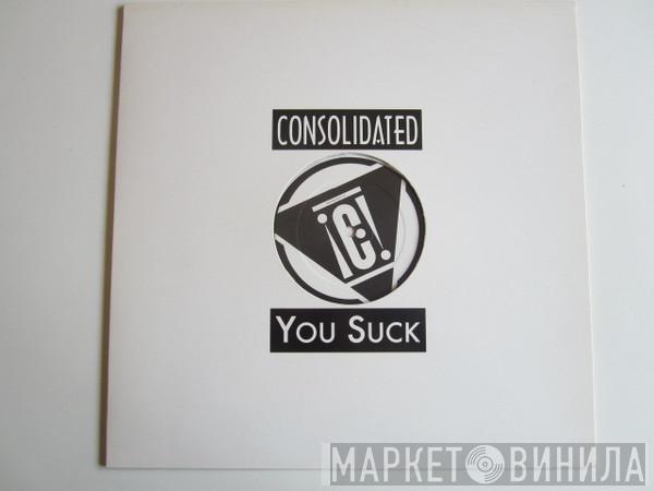 Consolidated - You Suck