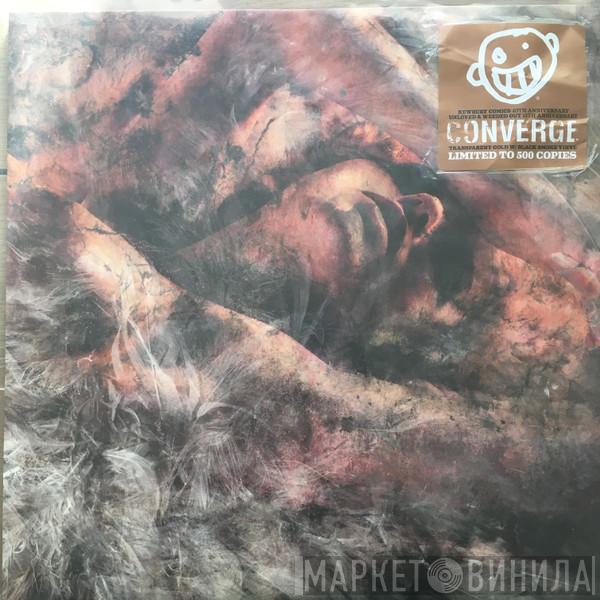  Converge  - Unloved And Weeded Out