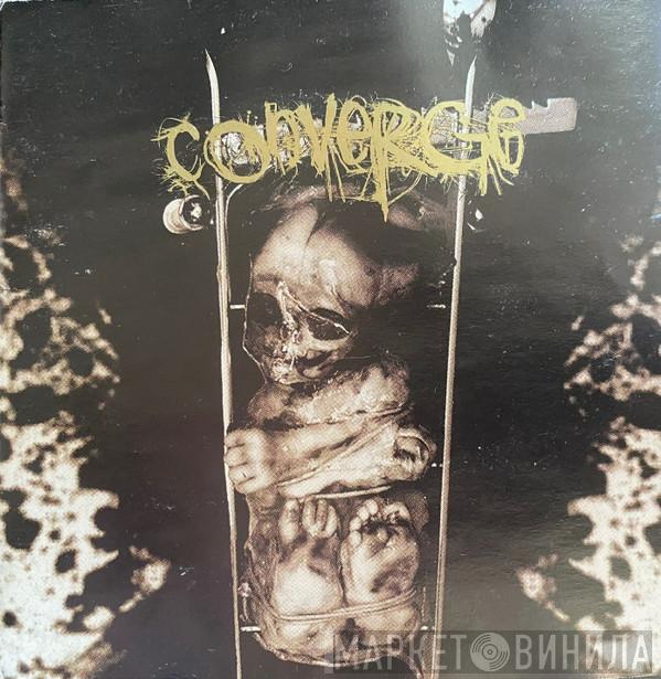  Converge  - When Forever Comes Crashing