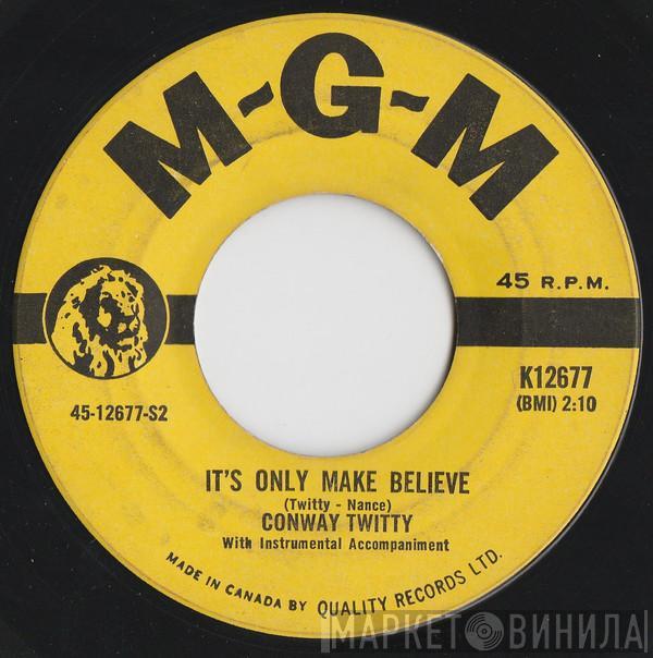  Conway Twitty  - It's Only Make Believe / I'll Try