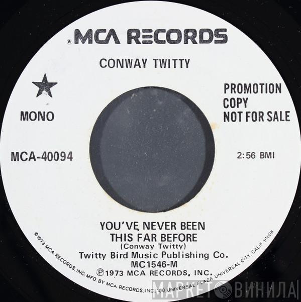  Conway Twitty  - You've Never Been This Far Before / You Make It Hard (To Take The Easy Way Out)