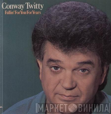 Conway Twitty - Fallin' For You For Years