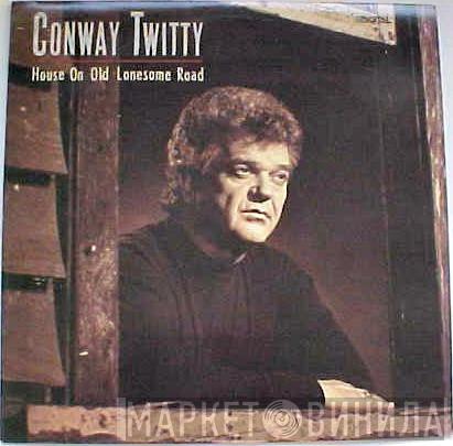 Conway Twitty - House On Old Lonesome Road