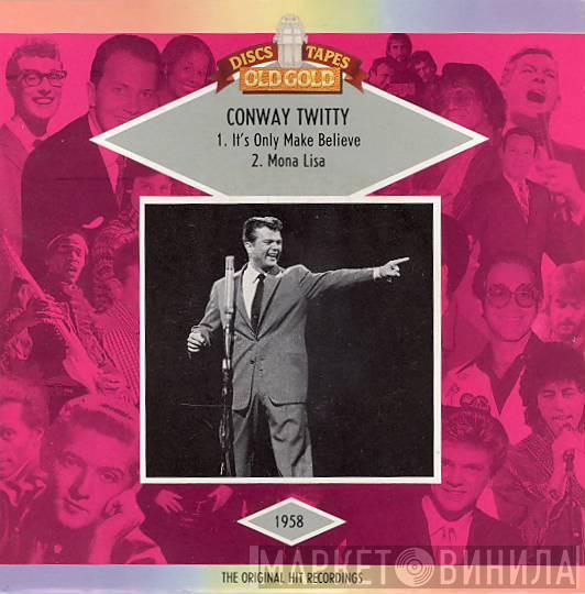 Conway Twitty - It's Only Make Believe / Mona Lisa
