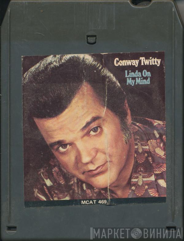  Conway Twitty  - Linda On My Mind