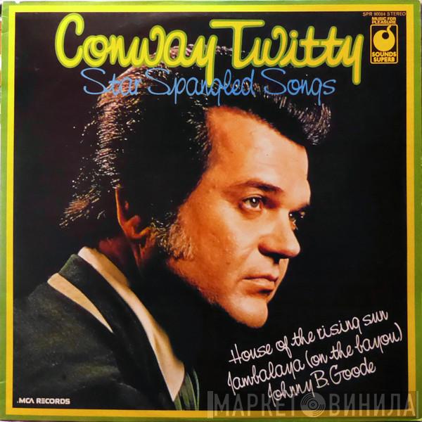 Conway Twitty - Star Spangled Songs