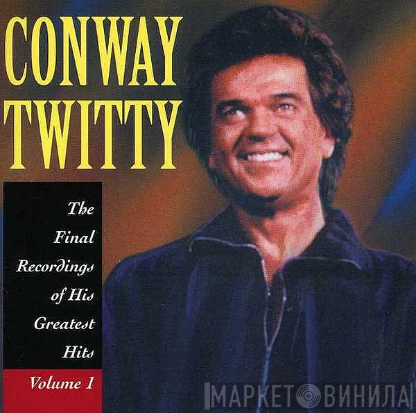  Conway Twitty  - The Final Recordings Of His Greatest Hits Volume 1