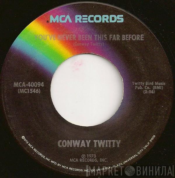  Conway Twitty  - You've Never Been This Far Before