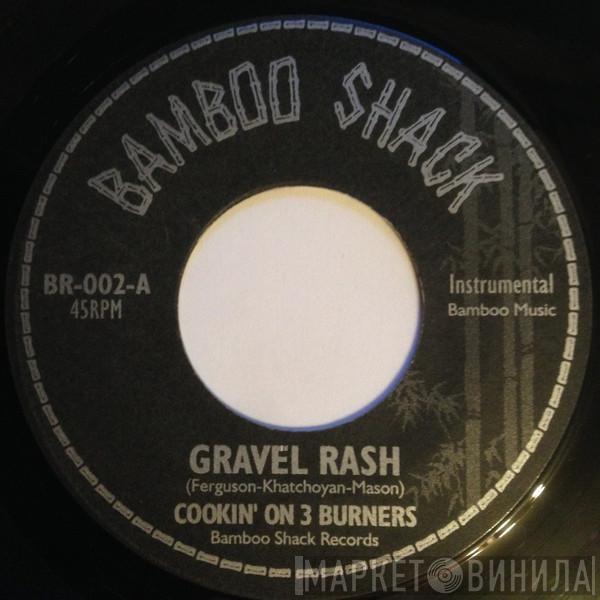 Cookin' On 3 Burners - Gravel Rash
