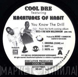 Cool Dre, Kreatures Of Habit, Portrait - You Know The Drill / Don't Be Shy