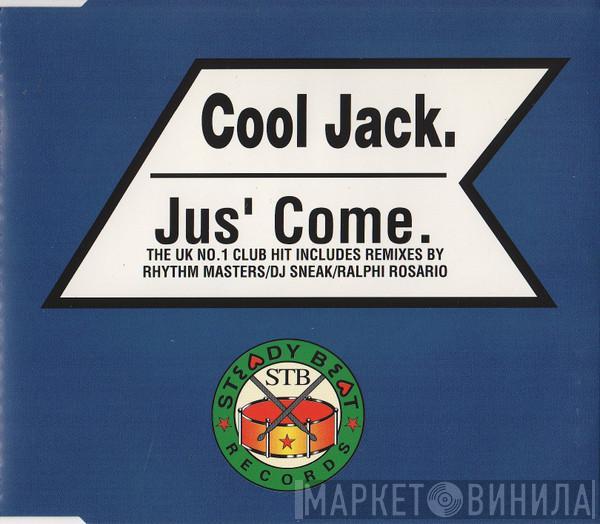 Cool Jack  - Jus' Come