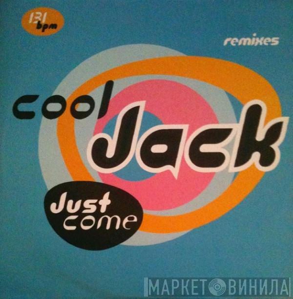  Cool Jack  - Just Come (Remixes)