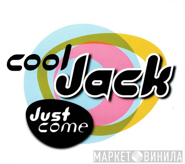  Cool Jack  - Just Come