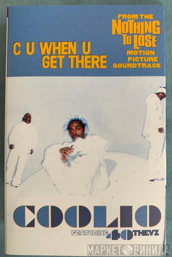 Coolio, 40 Thevz - C U When U Get There