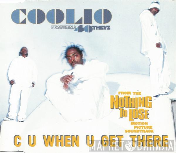 Coolio, 40 Thevz - C U When U Get There