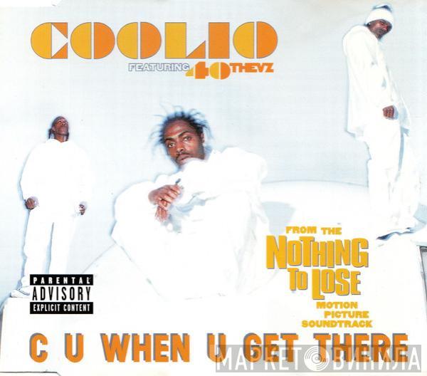 Coolio, 40 Thevz - C U When U Get There