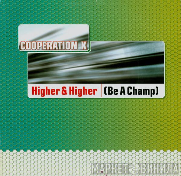 Cooperation X - Higher & Higher (Be A Champ)