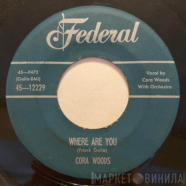 Cora Woods - Where Are You / Ooh La La