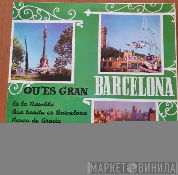 Coral Antics Escolans De Montserrat Y Orquesta - Qu'Es Gran Barcelona!!