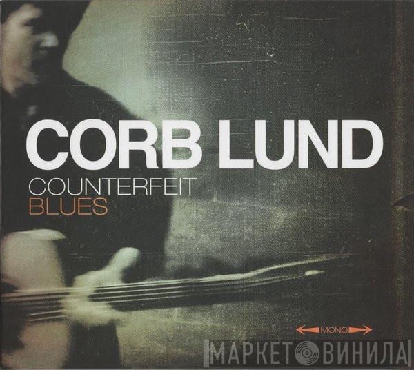 Corb Lund - Counterfeit Blues
