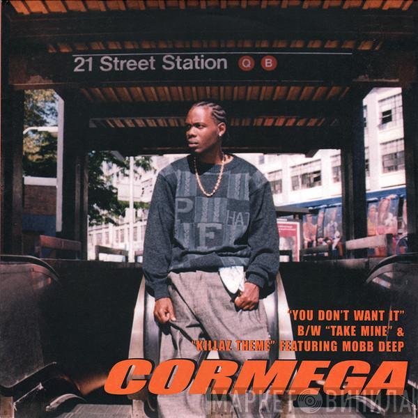  Cormega  - You Don't Want It / Take Mine / Killaz Theme