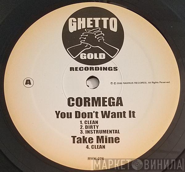  Cormega  - You Don't Want It / Take Mine / Killaz Theme