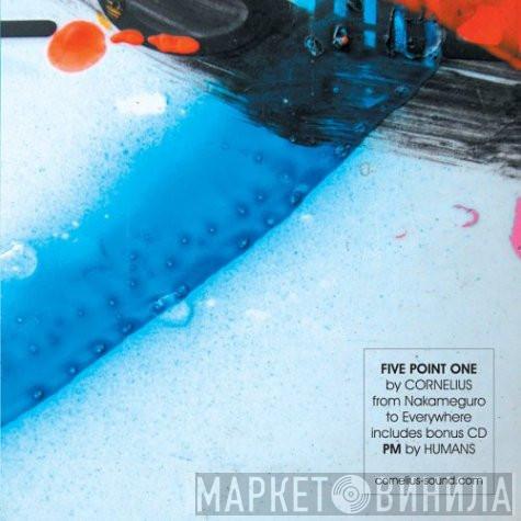 Cornelius - Five Point One + PM By Humans