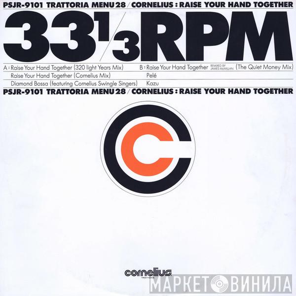  Cornelius  - Raise Your Hand Together
