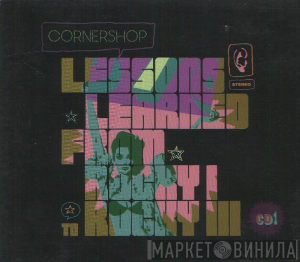 Cornershop - Lessons Learned From Rocky I To Rocky III